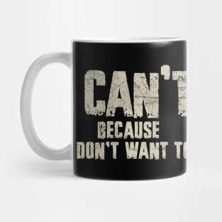 Funny Sarcastic I Dont Want To Statement Mug